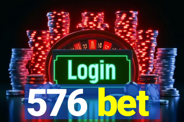 576 bet